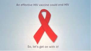 An effective HIV vaccine could en HIV, so, let's get on with it.
